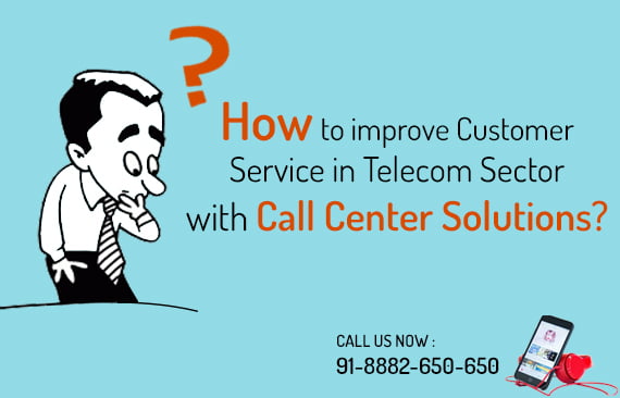 How to improve Customer Service in Telecom Sector with Call Center Solutions?