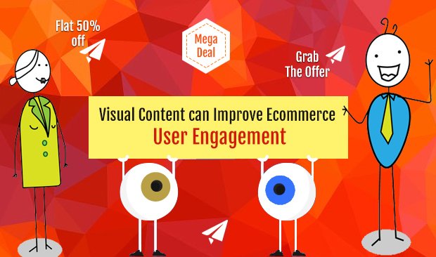 How Visual Content can Improve Ecommerce User Engagement?