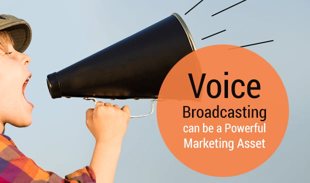 How Voice broadcasting can be a Powerful marketing Asset?
